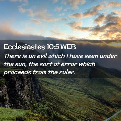 Picture 02 - Ecclesiastes 10:5 WEB - There is an evil which I have seen under the sun, - Bible Verse Picture