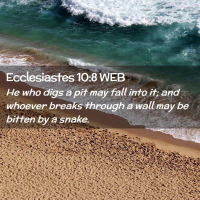 Picture 02 - Ecclesiastes 10:8 WEB - He who digs a pit may fall into it; and whoever - Bible Verse Picture