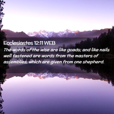 Picture 02 - Ecclesiastes 12:11 WEB - The words of the wise are like goads; and like - Bible Verse Picture