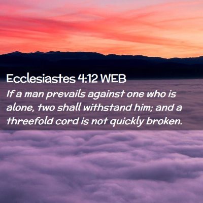 Picture 02 - Ecclesiastes 4:12 WEB - If a man prevails against one who is alone, two - Bible Verse Picture