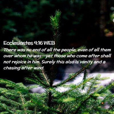 Picture 02 - Ecclesiastes 4:16 WEB - There was no end of all the people, even of all - Bible Verse Picture