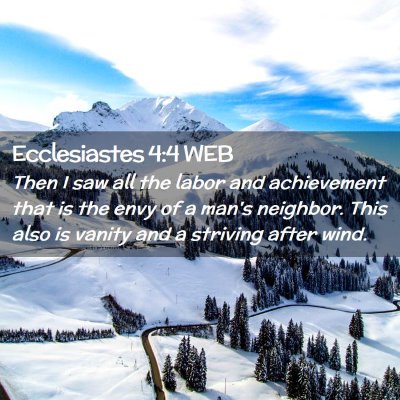 Picture 02 - Ecclesiastes 4:4 WEB - Then I saw all the labor and achievement that is - Bible Verse Picture