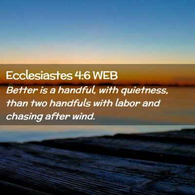 Picture 02 - Ecclesiastes 4:6 WEB - Better is a handful, with quietness, than two - Bible Verse Picture