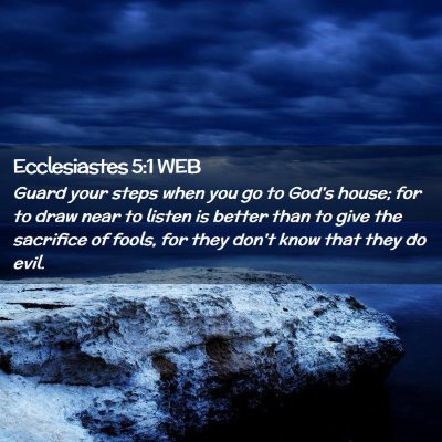 Picture 02 - Ecclesiastes 5:1 WEB - Guard your steps when you go to God's house; for - Bible Verse Picture