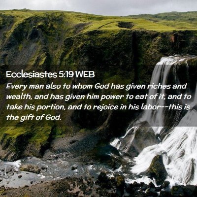 Picture 02 - Ecclesiastes 5:19 WEB - Every man also to whom God has given riches and - Bible Verse Picture
