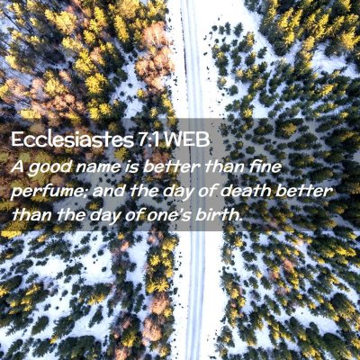 Picture 02 - Ecclesiastes 7:1 WEB - A good name is better than fine perfume; and the - Bible Verse Picture