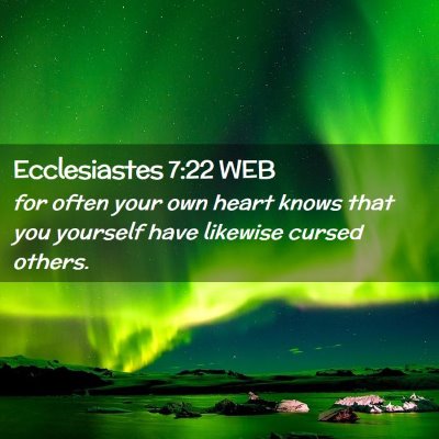Picture 02 - Ecclesiastes 7:22 WEB - for often your own heart knows that you yourself - Bible Verse Picture