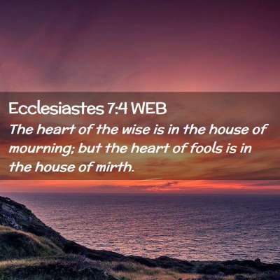 Picture 02 - Ecclesiastes 7:4 WEB - The heart of the wise is in the house of - Bible Verse Picture