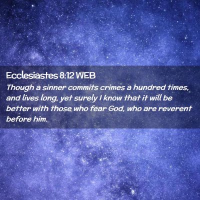 Picture 02 - Ecclesiastes 8:12 WEB - Though a sinner commits crimes a hundred times, - Bible Verse Picture