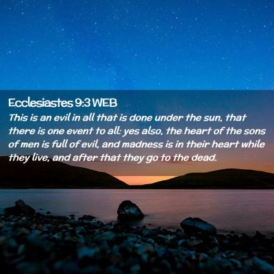 Picture 02 - Ecclesiastes 9:3 WEB - This is an evil in all that is done under the - Bible Verse Picture