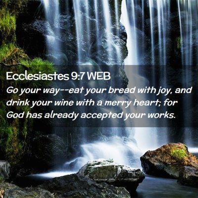 Picture 02 - Ecclesiastes 9:7 WEB - Go your way--eat your bread with joy, and drink - Bible Verse Picture