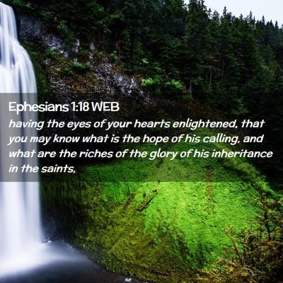 Picture 02 - Ephesians 1:18 WEB - having the eyes of your hearts enlightened, that - Bible Verse Picture