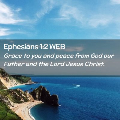 Picture 02 - Ephesians 1:2 WEB - Grace to you and peace from God our Father and - Bible Verse Picture