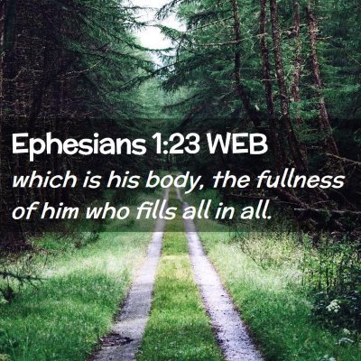 Picture 02 - Ephesians 1:23 WEB - which is his body, the fullness of him who fills - Bible Verse Picture
