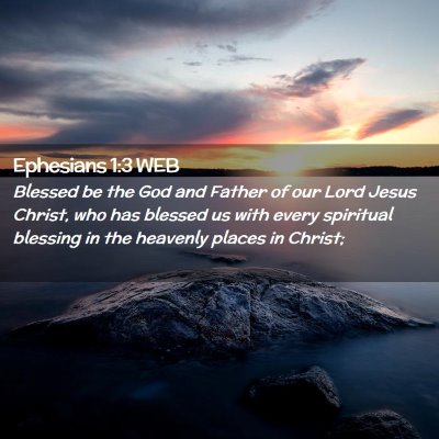 Picture 02 - Ephesians 1:3 WEB - Blessed be the God and Father of our Lord Jesus - Bible Verse Picture