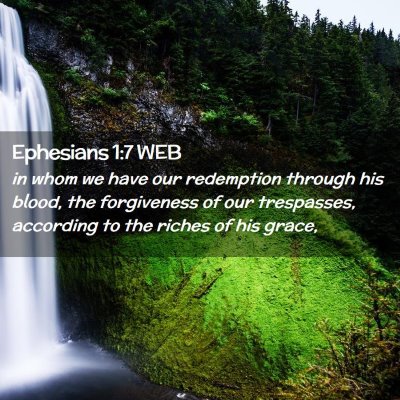 Picture 02 - Ephesians 1:7 WEB - in whom we have our redemption through his blood, - Bible Verse Picture