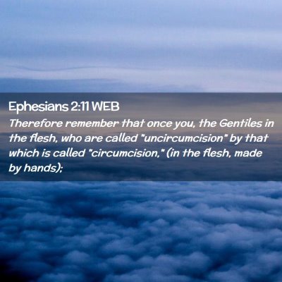 Picture 02 - Ephesians 2:11 WEB - Therefore remember that once you, the Gentiles in - Bible Verse Picture