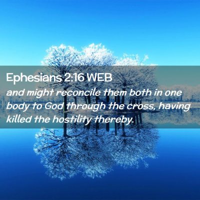 Picture 02 - Ephesians 2:16 WEB - and might reconcile them both in one body to God - Bible Verse Picture