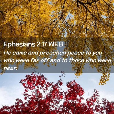 Picture 02 - Ephesians 2:17 WEB - He came and preached peace to you who were far - Bible Verse Picture