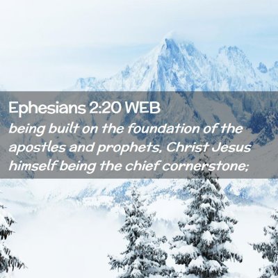 Picture 02 - Ephesians 2:20 WEB - being built on the foundation of the apostles and - Bible Verse Picture