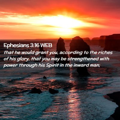 Picture 02 - Ephesians 3:16 WEB - that he would grant you, according to the riches - Bible Verse Picture