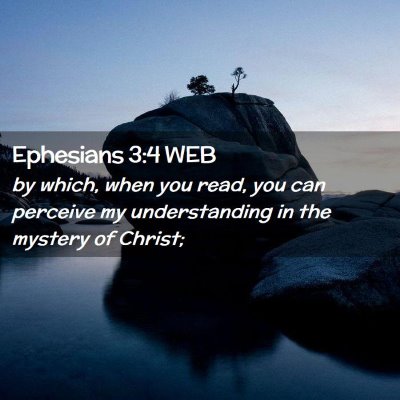 Picture 02 - Ephesians 3:4 WEB - by which, when you read, you can perceive my - Bible Verse Picture