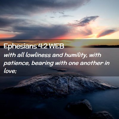 Picture 02 - Ephesians 4:2 WEB - with all lowliness and humility, with patience, - Bible Verse Picture