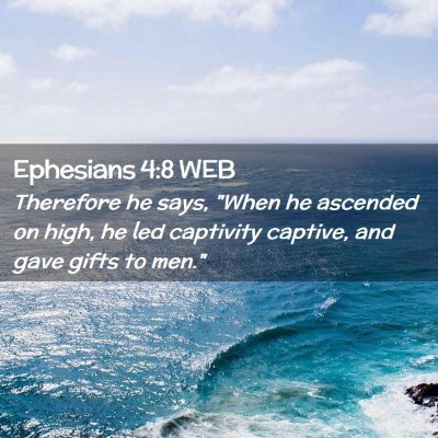 Picture 02 - Ephesians 4:8 WEB - Therefore he says, 