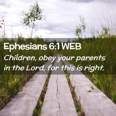 Picture 02 - Ephesians 6:1 WEB - Children, obey your parents in the Lord, for this - Bible Verse Picture