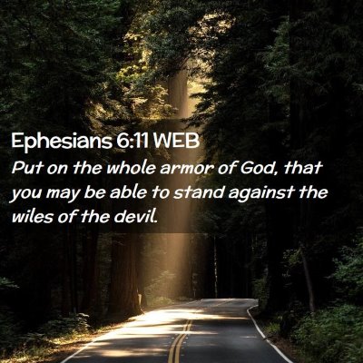 Picture 02 - Ephesians 6:11 WEB - Put on the whole armor of God, that you may be - Bible Verse Picture