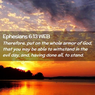 Picture 02 - Ephesians 6:13 WEB - Therefore, put on the whole armor of God, that - Bible Verse Picture
