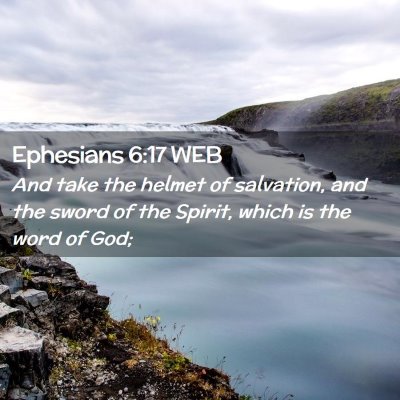 Picture 02 - Ephesians 6:17 WEB - And take the helmet of salvation, and the sword - Bible Verse Picture