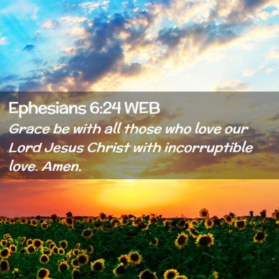 Picture 02 - Ephesians 6:24 WEB - Grace be with all those who love our Lord Jesus - Bible Verse Picture