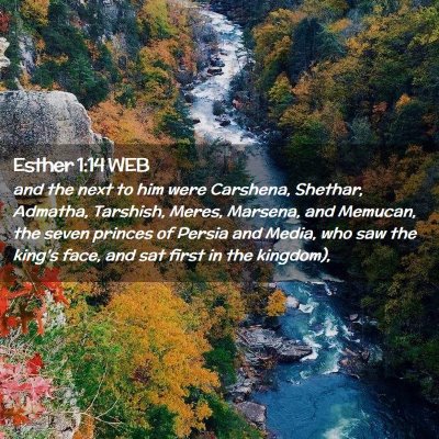 Picture 02 - Esther 1:14 WEB - and the next to him were Carshena, Shethar, - Bible Verse Picture