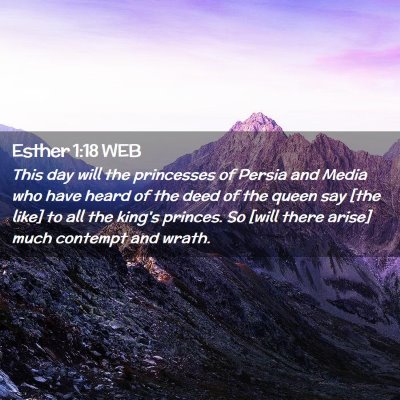 Picture 02 - Esther 1:18 WEB - This day will the princesses of Persia and Media - Bible Verse Picture
