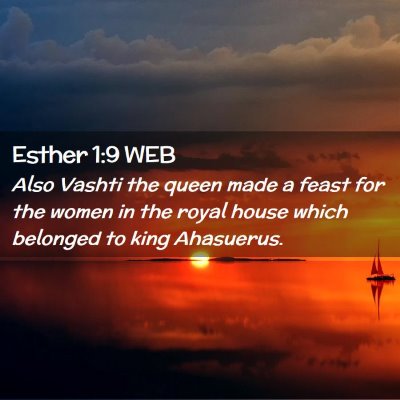 Picture 02 - Esther 1:9 WEB - Also Vashti the queen made a feast for the women - Bible Verse Picture