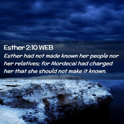 Picture 02 - Esther 2:10 WEB - Esther had not made known her people nor her - Bible Verse Picture