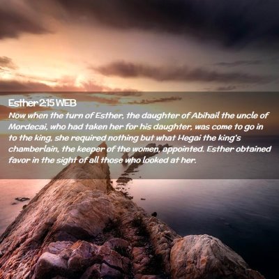 Picture 02 - Esther 2:15 WEB - Now when the turn of Esther, the daughter of - Bible Verse Picture
