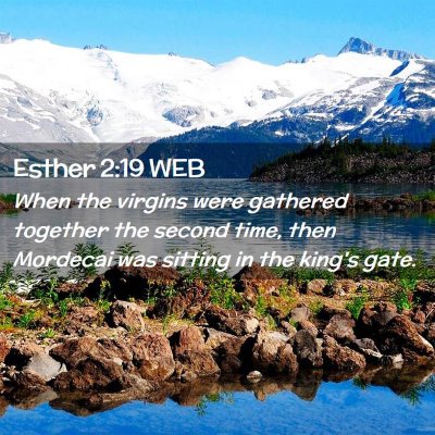 Picture 02 - Esther 2:19 WEB - When the virgins were gathered together the - Bible Verse Picture