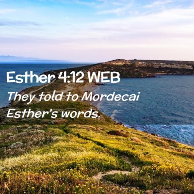 Picture 02 - Esther 4:12 WEB - They told to Mordecai Esther's - Bible Verse Picture