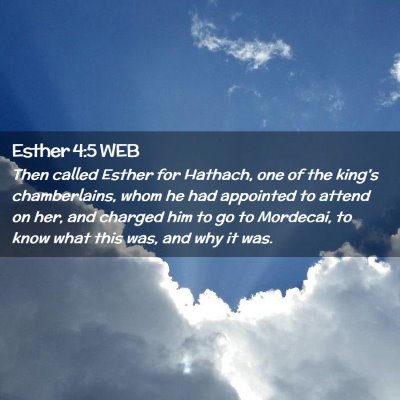 Picture 02 - Esther 4:5 WEB - Then called Esther for Hathach, one of the king's - Bible Verse Picture