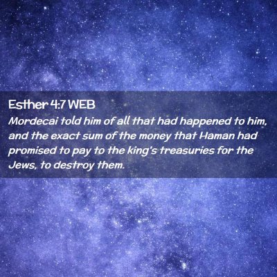 Picture 02 - Esther 4:7 WEB - Mordecai told him of all that had happened to - Bible Verse Picture