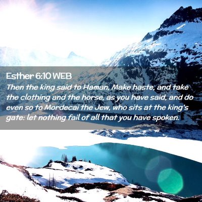 Picture 02 - Esther 6:10 WEB - Then the king said to Haman, Make haste, and take - Bible Verse Picture