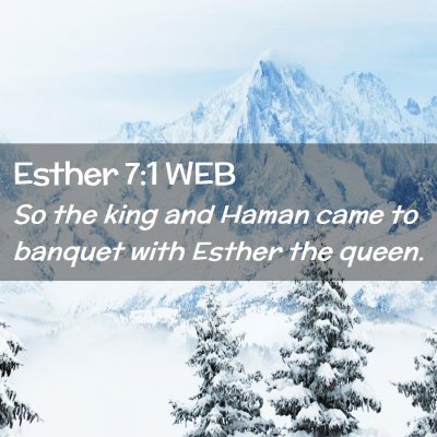 Picture 02 - Esther 7:1 WEB - So the king and Haman came to banquet with Esther - Bible Verse Picture