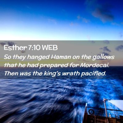 Picture 02 - Esther 7:10 WEB - So they hanged Haman on the gallows that he had - Bible Verse Picture