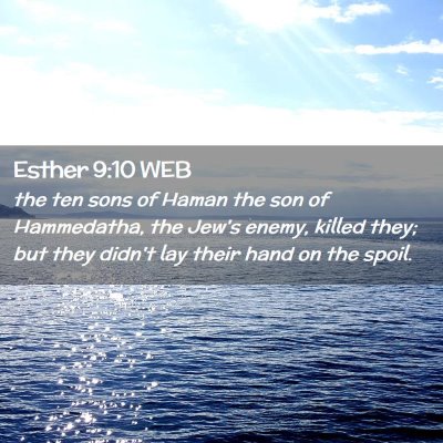Picture 02 - Esther 9:10 WEB - the ten sons of Haman the son of Hammedatha, the - Bible Verse Picture