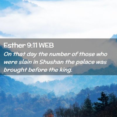 Picture 02 - Esther 9:11 WEB - On that day the number of those who were slain in - Bible Verse Picture