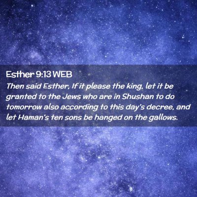 Picture 02 - Esther 9:13 WEB - Then said Esther, If it please the king, let it - Bible Verse Picture