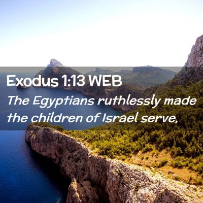 Picture 02 - Exodus 1:13 WEB - The Egyptians ruthlessly made the children of - Bible Verse Picture