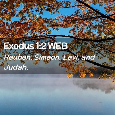 Picture 02 - Exodus 1:2 WEB - Reuben, Simeon, Levi, and - Bible Verse Picture
